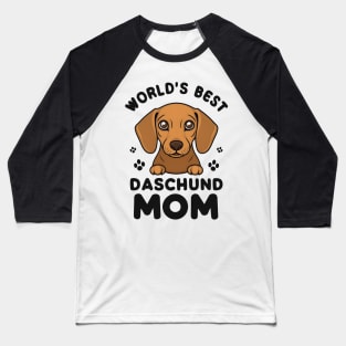 World's Awesomest Dachshund Mom Funny Dog Mom Quote Saying Baseball T-Shirt